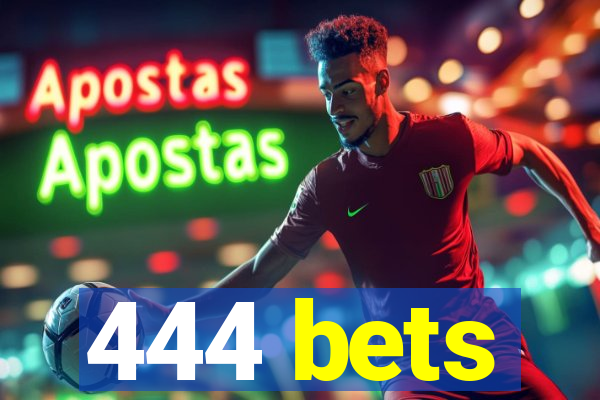 444 bets